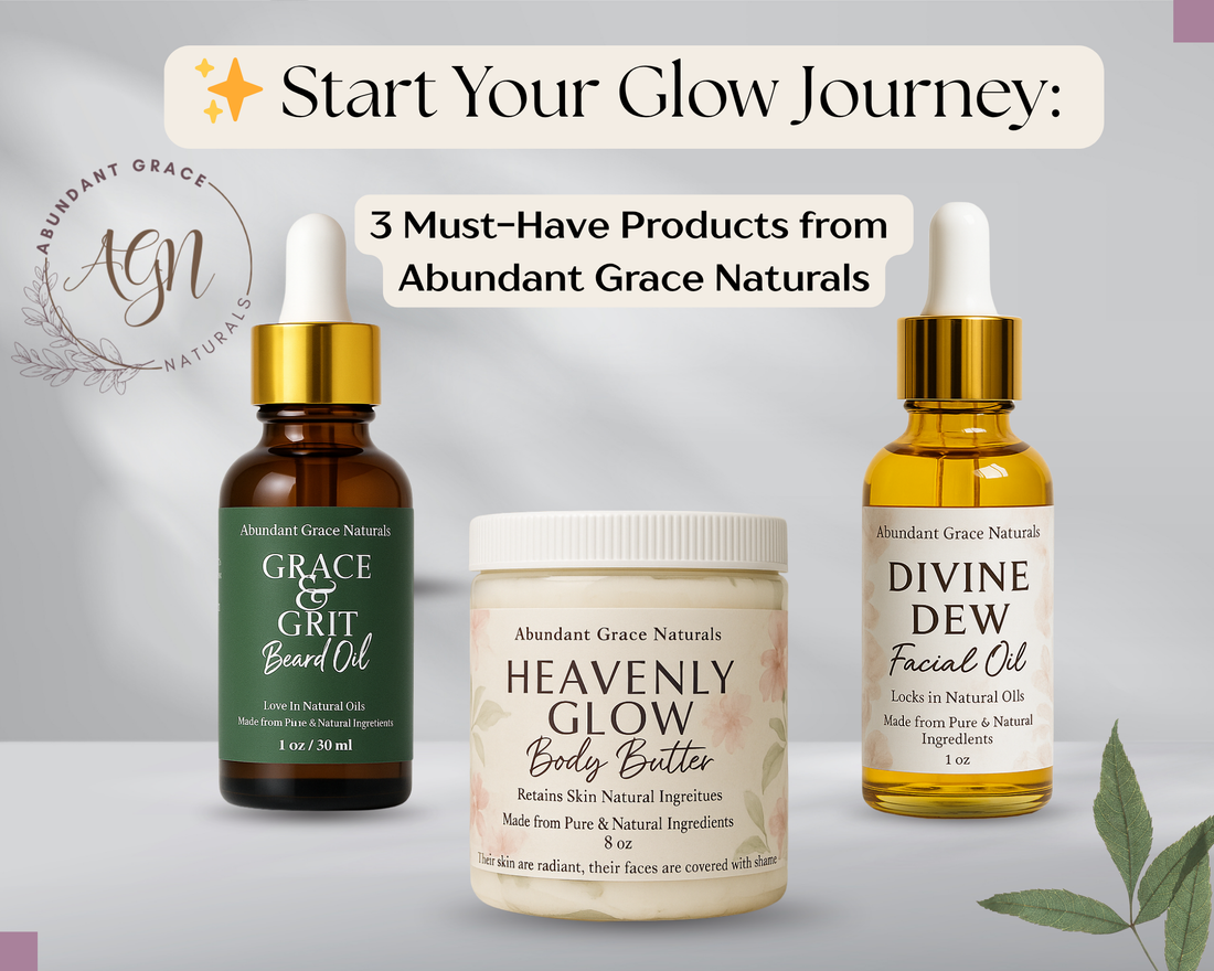 ✨ Start Your Glow Journey: 3 Must-Have Products from Abundant Grace Naturals